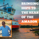 Bringing Hope to the Heart of the Amazon